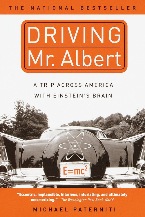 Driving Mr. Albert (A Trip Across America with Einstein's Brain) by Michael Paterniti, 9780385333030
