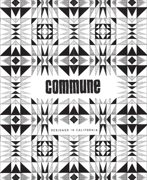 Commune (Designed in California) by Roman Alonso, Steven Johanknecht, Pamela Shamshiri, Ramin Shamshiri, 9781419709630