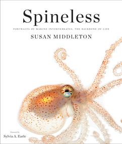 Spineless (Portraits of Marine Invertebrates, the Backbone of Life) - 9781419710070 by Susan Middleton, Sylvia A. Earle, 9781419710070
