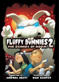 Fluffy Bunnies 2 (The Schnoz of Doom) by Andrea Beaty, Dan Santat, 9781419710513