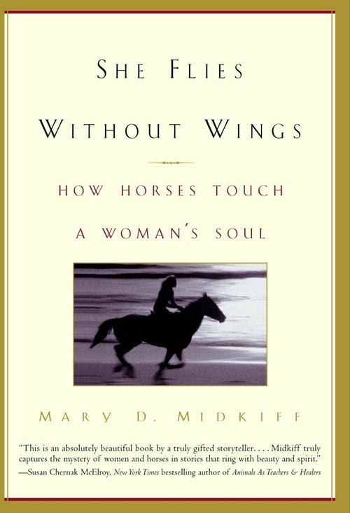 She Flies Without Wings (How Horses Touch a Woman's Soul) by Mary D. Midkiff, 9780385335003