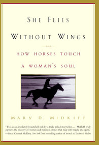She Flies Without Wings (How Horses Touch a Woman's Soul) by Mary D. Midkiff, 9780385335003