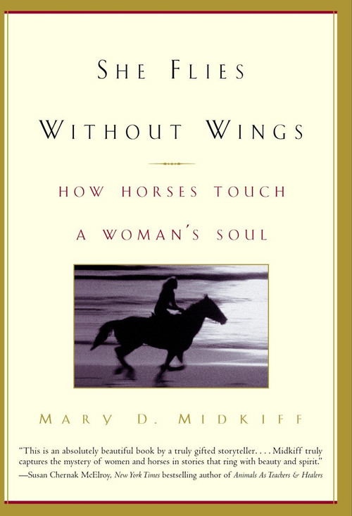 She Flies Without Wings (How Horses Touch a Woman's Soul) by Mary D. Midkiff, 9780385335003