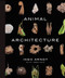 Animal Architecture by Ingo Arndt, Jim Brandenburg, Jürgen Tautz, 9781419711657