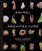 Animal Architecture (Photographs of Natural Habitats) by Ingo Arndt, Jim Brandenburg, Jürgen Tautz, 9781419711657