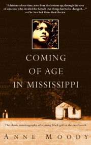 Coming of Age in Mississippi (The Classic Autobiography of a Young Black Girl in the Rural South) by Anne Moody, 9780385337816