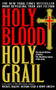 Holy Blood, Holy Grail (The Secret History of Christ. The Shocking Legacy of the Grail) by Michael Baigent, Richard Leigh, Henry Lincoln, 9780385338455