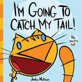 I'm Going to Catch My Tail! by Jimbo Matison, 9781419713828