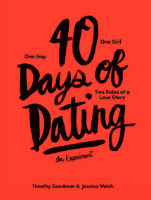40 Days of Dating (An Experiment) by Jessica Walsh, Timothy Goodman, 9781419713842