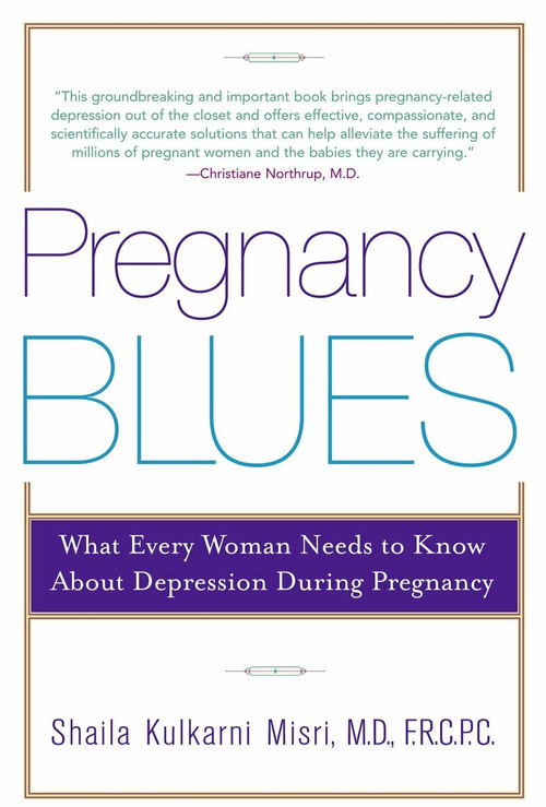 Pregnancy Blues (What Every Woman Needs to Know about Depression During Pregnancy) by Shaila Kulkarni Misri, M.D., 9780385338677