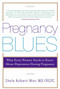 Pregnancy Blues (What Every Woman Needs to Know about Depression During Pregnancy) by Shaila Kulkarni Misri, M.D., 9780385338677