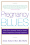 Pregnancy Blues (What Every Woman Needs to Know about Depression During Pregnancy) by Shaila Kulkarni Misri, M.D., 9780385338677