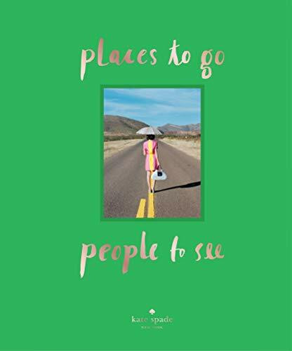 kate spade new york: places to go, people to see by kate spade new york, 9781419713927