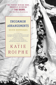 Uncommon Arrangements (Seven Marriages) by Katie Roiphe, 9780385339384