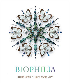 Biophilia (Christopher Marley's Art of Nature) by Christopher Marley, 9781419715617