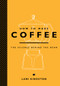 How to Make Coffee (The Science Behind the Bean) by Lani Kingston, 9781419715846