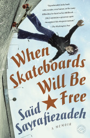 When Skateboards Will Be Free (A Memoir) by Saïd Sayrafiezadeh , 9780385340694