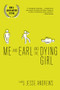 Me and Earl and the Dying Girl by Jesse Andrews, 9781419719608