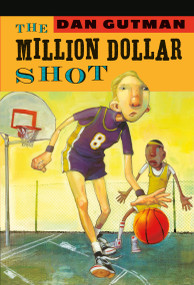 The Million Dollar Shot by Dan Gutman, 9781423100843
