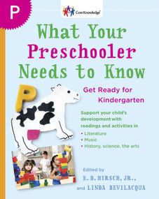 What Your Preschooler Needs to Know (Get Ready for Kindergarten) by E.D. Hirsch, Jr., 9780385341981