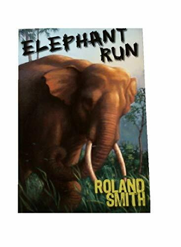 Elephant Run by Roland Smith, 9781423104018