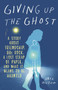 Giving Up the Ghost (A Story About Friendship, 80s Rock, a Lost Scrap of Paper, and What It Means to Be Haunted) by Eric Nuzum, 9780385342438