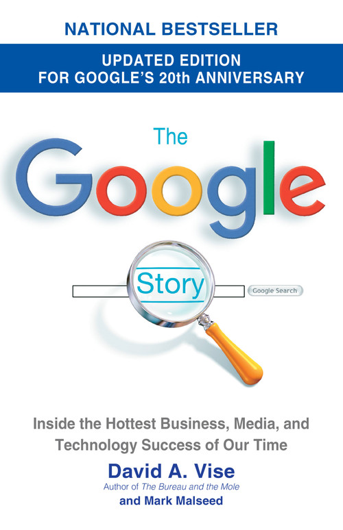The Google Story (2018 Updated Edition) (Inside the Hottest Business, Media, and Technology Success of Our Time) by David A. Vise, Mark Malseed, 9780385342735