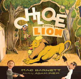 Chloe and the Lion by Mac Barnett, Adam Rex, 9781423113348