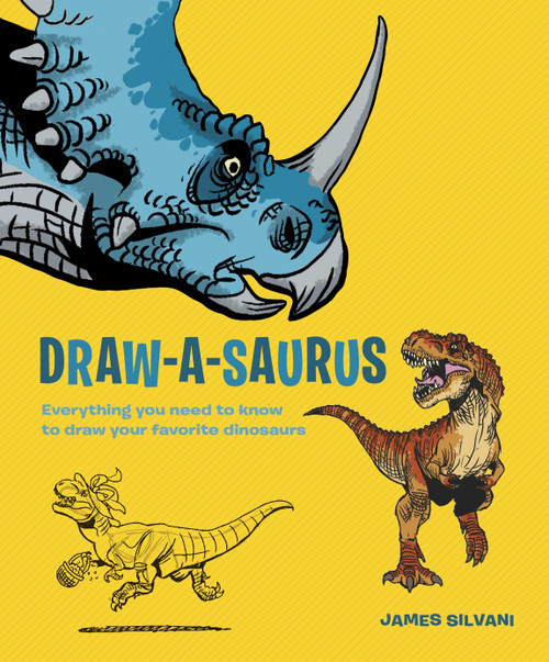 Draw-A-Saurus (Everything You Need to Know to Draw Your Favorite Dinosaurs) by James Silvani, 9780385345804