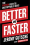 Better and Faster (The Proven Path to Unstoppable Ideas) by Jeremy Gutsche, 9780385346542