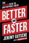Better and Faster (The Proven Path to Unstoppable Ideas) by Jeremy Gutsche, 9780385346542