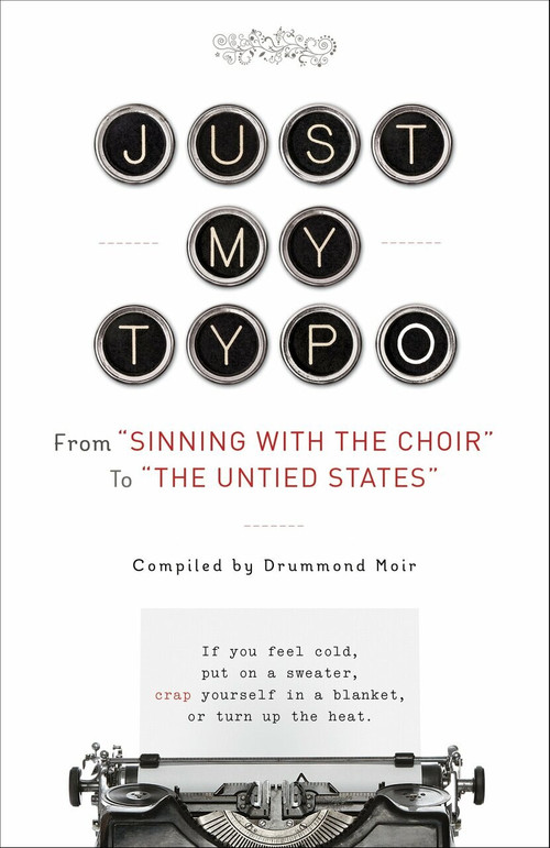 Just My Typo (From "Sinning with the Choir" to "the Untied States") by Drummond Moir, 9780385346603
