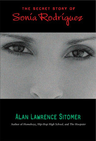 The Secret Story of Sonia Rodriguez by Alan Lawrence Sitomer, 9781423130277