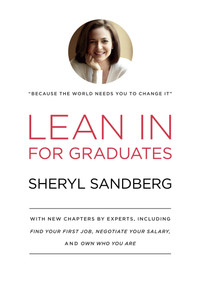 Lean In for Graduates (With New Chapters by Experts, Including Find Your First Job, Negotiate Your Salary, and Own Who You Are) by Sheryl Sandberg, 9780385353670