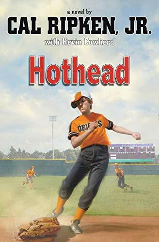 Hothead by Cal Ripken Jr., Kevin Cowherd, 9781423140030