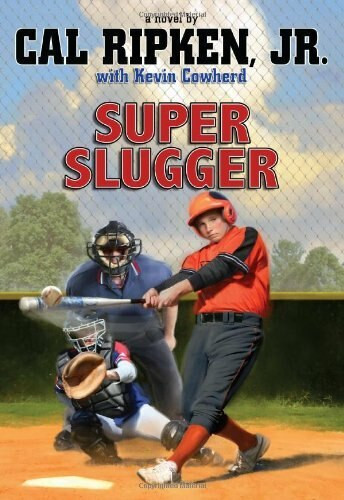 Cal Ripken  Jr.'s All-Stars Super-sized Slugger by Cal Ripken Jr., Kevin Cowherd, 9781423140047
