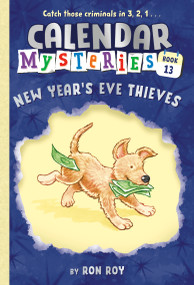 Calendar Mysteries #13: New Year's Eve Thieves by Ron Roy, John Steven Gurney, 9780385371711