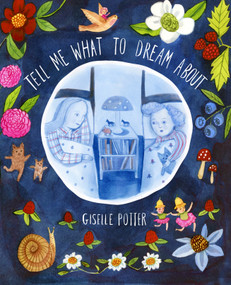 Tell Me What to Dream About by Giselle Potter, Giselle Potter, 9780385374231