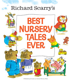 Richard Scarry's Best Nursery Tales Ever by Richard Scarry, 9780385375337