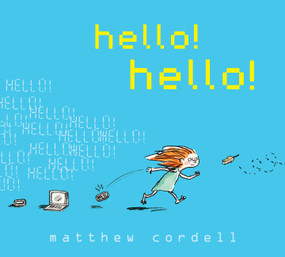 hello! hello! by Matthew Cordell, Matthew Cordell, 9781423159063