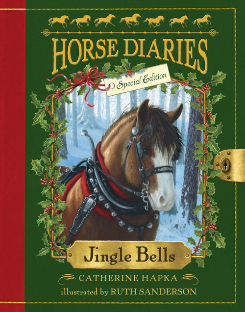 Horse Diaries #11: Jingle Bells (Horse Diaries Special Edition) by Catherine Hapka, Ruth Sanderson, 9780385384841