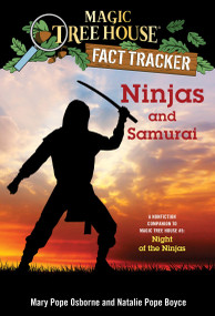 Ninjas and Samurai (A Nonfiction Companion to Magic Tree House #5: Night of the Ninjas) by Mary Pope Osborne, Natalie Pope Boyce, Sal Murdocca, 9780385386326