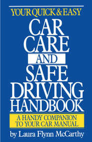 Your Quick and Easy Car Care and Safe Driving Handbook (A Handy Companion to Your Car Manual) by Laura F. McCarthy, 9780385400039
