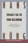 Theology for the Third Millennium (An Ecumenical View) by Hans Kung, 9780385411257