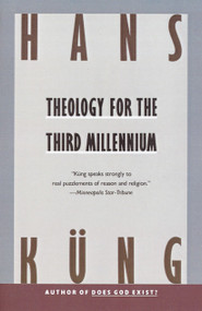 Theology for the Third Millennium (An Ecumenical View) by Hans Kung, 9780385411257