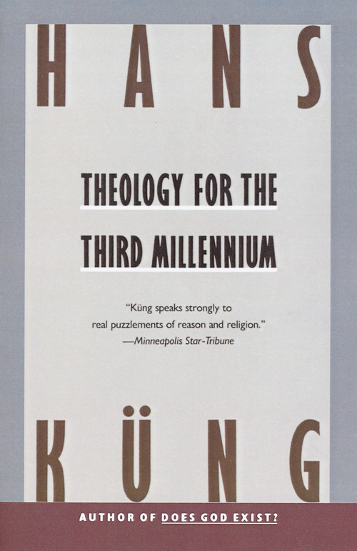 Theology for the Third Millennium (An Ecumenical View) by Hans Kung, 9780385411257