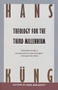 Theology for the Third Millennium (An Ecumenical View) by Hans Kung, 9780385411257