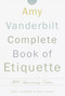 The Amy Vanderbilt Complete Book of Etiquette (50th Anniversay Edition) by Nancy Tuckerman, Nancy Dunnan, 9780385413428