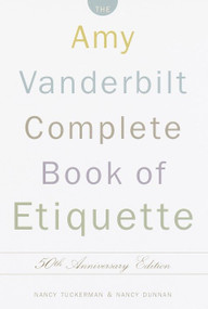 The Amy Vanderbilt Complete Book of Etiquette (50th Anniversay Edition) by Nancy Tuckerman, Nancy Dunnan, 9780385413428