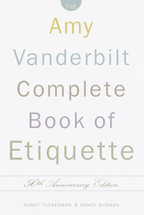 The Amy Vanderbilt Complete Book of Etiquette (50th Anniversay Edition) by Nancy Tuckerman, Nancy Dunnan, 9780385413428